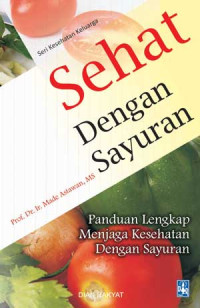 Image of Sehat Dengan Sayuran: Panduan Lengkap Menjaga Kesehatan Dengan Sayuran