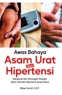 Image of Awas Bahaya Asam Urat dan Hipertensi: Mengenali dan Mencegah Penyakit Asam Urat dan Hipertensi Secara Alami