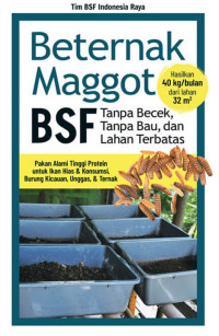 Image of Beternak Maggot BSF: Tanpa Becek, Tanpa Bau, dan Lahan Terbatas