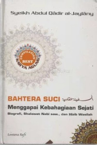 Image of Bahtera Suci Menggapai Kebahagiaan Sejati: Biografi, Shalawat Nabi Saw., dan Hizib Wasilah