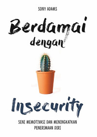 Image of Berdamai dengan Insecurity: Seni Memotivasi dan Meningkatkan Penerimaan diri