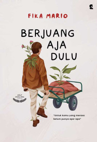 Image of Berjuang Aja Dulu: Untuk Kamu yang Merasa Belum Punya apa-apa
