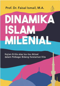 Image of Dinamika Islam Milenial: Kajian Kritis atas Isu-Isu Aktual dalam Pelbagai Bidang Keislaman Kita