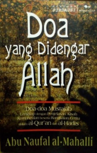 Image of Doa Yang Didengar Allah: Doa-doa Mustajab Lengkap dengan Penjelasan, Kisah Kemunculan beserta Rangkaian Cerita dalam Al-Qur'an dan Al-Hadits