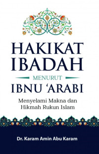 Image of Hakikat  Ibadah Menurut Ibnu 'Arabi: Menyelami Makna dan Hikmah Rukun Islam