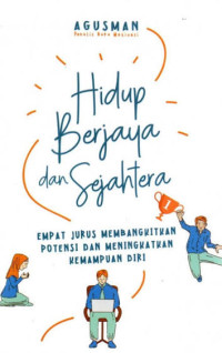 Image of Hidup Berjaya dan Sejahtera: Empat jurus membangkitakan potensi dan meningkatkan kemampuan diri