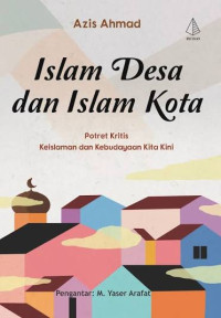 Image of Islam Desa dan Islam Kota: Potret Kritis Keislaman dan Kebudayaan Kita Kini
