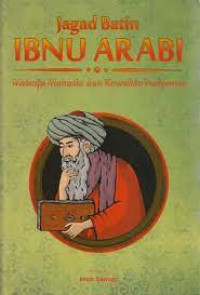 Image of Jagad Batin Ibnu Arabi: Menuju Manusia dan Kealian Paripurna