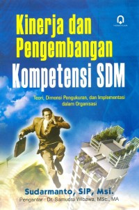 Image of Kinerja dan Pengembangan Kompetensi SDM: Teori, Dimensi Pengukuran, dan Implementasi dalam Organisasi