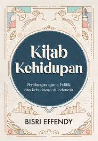 Image of Kitab Kehidupan: Persilangan Agama, Politik, dan Kebudayaan di Indonesia