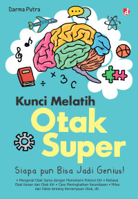 Image of Kunci Melatih Otak Super=Siapapun Bisa Jadi Genius!