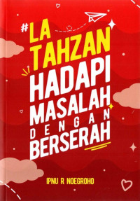 Image of La Tahzan Hadapi Masalah Dengan Berserah