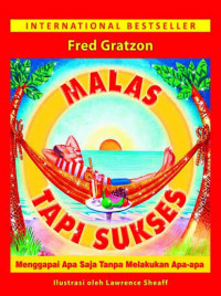 Image of Malas Tapi Sukses: Menggapai Apa Saja Tanpa Melakukan Apa-Apa
