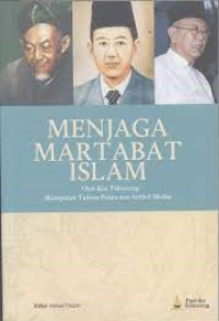 Image of Menjaga Martabat Islam: Kumpulan Tulisan Pidato dan Artikel Media
