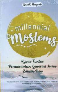 Image of Millenial Moslems: Kupas Tuntas Permasalahan Generasi Islam Zaman Now