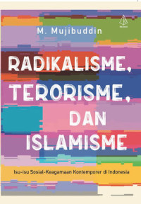 Image of Radikalisme, Terorisme, dan Islamisme: Isu-isu Sosial-Keagamaan Kontemporer di Indonesia
