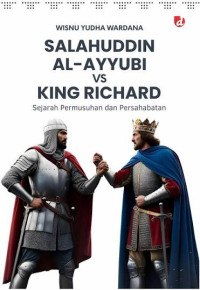 Image of Salahuddin Al-Ayyubi vs King Richard: Sejarah Permusuhan dan Persahabatan