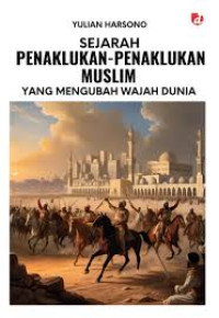 Image of Sejarah Penaklukan-Penaklukan Muslim yang Mengubah Wajah Dunia