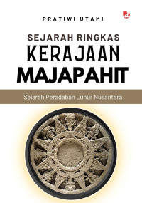 Image of Sejarah Ringkas Kerajaan Majapahit: Sejarah Peradaban Luhur Nusantara