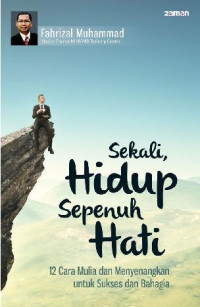 Image of Sekali, Hidup Sepenuh Hati: 12 Cara Mulia dan Menyenangkan untuk Sukses dan Bahagia
