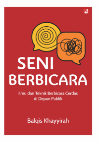 Image of Seni Berbicara: Ilmu dan Teknik Berbicara Cerdas di Depan Publik