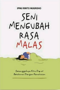 Image of Seni Mengubah Rasa Malas: Sesungguhnya Kita Dapat Berdamai dengan Kemalasan