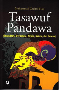 Image of Tasawuf Pandawa: Puntadewa, Werkudara, Arjuna, Nakula, dan Sadewa