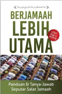 Image of Berjamaah Lebih Utama: Panduan dan Tanya Jawab Seputar Salat Jamaah