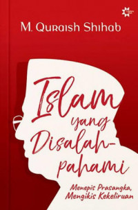 Image of Islam Yang Disalahpahami: Menepis Prasangka, Mengikis Kekeliruan