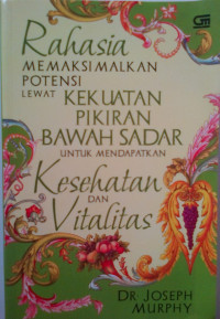 Image of Rahasia Memaksimalkan Potensi Pikiran Bawah Sadar