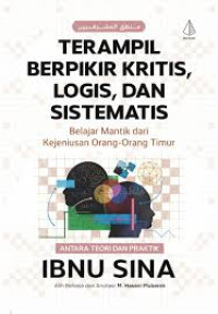 Image of Terampil Berpikir Kritis, Logis, dan Sistematis: Belajar Mantik dari Kejeniusan Orang-Orang Timur