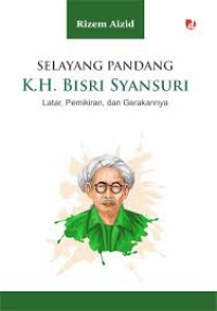 Image of Selayang Pandang K.H. Bisri Syansuri: Latar, Pemikiran, dan Gerakannya