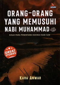 Image of Orang-Orang yang Memusuhi Nabi Muhammad Saw: Kisah Para Penentang Dakwah Nabi
