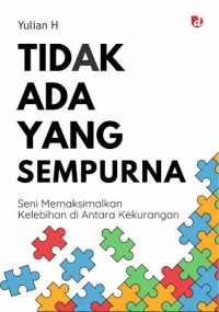 Image of Tidak Ada Yang Sempurna: Seni Memaksimalkan Kelebihan di Antara Kekurangan