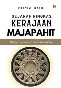 Image of Sejarah Ringkas Kerajaan Majapahit: Sejarah Peradaban Luhur Nusantara