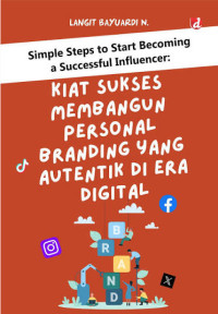 Image of Simple Steps to Start Becoming a Successful Influencer: Kiat Sukses Membangun Personal Branding yang Autentik di Era Digital