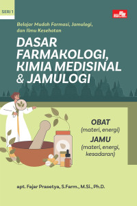 Image of Belajar Mudah Farmasi, Jamulogi, dan Ilmu Kesehatan: Dasar farmakologi, kimia medisinal & jamulogi