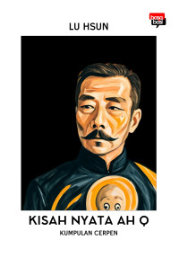 Image of Kisah Nyata Ah Q: Kumpulan Cerpen