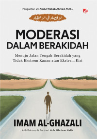 Image of Moderasi Dalam Berakidah: Menuju Jalan Tengah Berakidah yang Tidak Ekstrem Kanan atau Ekstrem Kiri