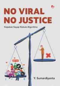 Image of No Viral No Justice: Kepakan sayap hukum algoritma