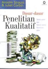 Image of Dasar-dasar Penelitian Kualitatif: Tatalangkah dan teknik-teknik teoritisasi data