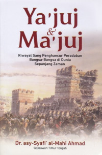 Image of Ya'juj & Ma'juj: Riwayat Sang Penghancur Peradaban Bangsa-Bangsa di Dunia Sepanjang Zaman